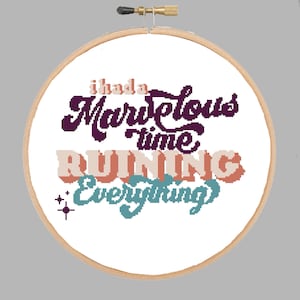Marvelous Time Ruining Everything Cross Stitch Pattern