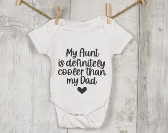 My aunt is cooler then my dad baby bodysuit, Baby Aunty bodysuit, Baby Grow, sleepsuit