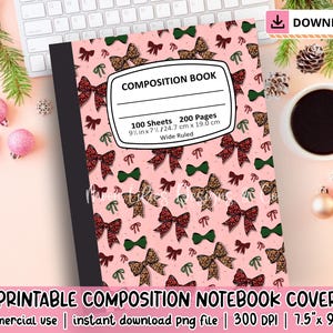 May include: A pink composition notebook cover with a pattern of red and leopard print bows and green bows. The notebook is wide ruled and measures 7.5" x 9.75". The text "PRINTABLE COMPOSITION NOTEBOOK COVER" is at the bottom.