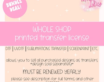 Whole Shop Printed Transfer Commercial License Yearly Renewal | License to Print Transfers