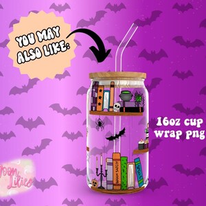 May include: A clear glass cup with a wooden lid and a straw, featuring a Halloween-themed design. The design includes bookshelves with books, a spider, a bat, a skull, and the text "16oz cup wrap png".
