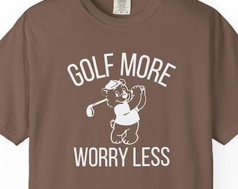 Golf more worry less golf tshirt, golf shirt for dad, golf shirt for brother, golf shirt for me, golf gift, funny golf gifts