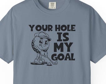 Your hole is my goal, funny golf shirt, golfing shirt for men, funny golf shirt, golfing tshirt humor, golfing shirt golf gift for dad