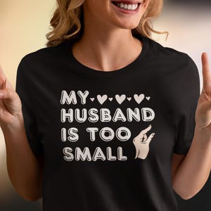 My husband is too small shirt, funny husband too small shirt, swinger shirt, humiliation swinger tshirt, plays well with others shirt