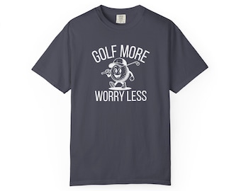 Golf more worry less golf tshirt, golf shirt for dad, golf shirt for brother, golf shirt for me, golf gift, funny golf gifts