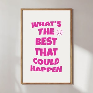 Whats The Best That Could Happen, Motivational Wall Art, Positive Quote Poster, Pink Dorm Decor, Digital Download, Pink Aesthetic Decor