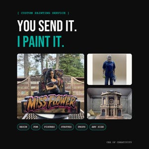 May include: A custom painting service advertisement featuring the text YOU SEND IT. I PAINT IT. and CEE OF CREATIVITY. Images show a painted female figure with the text MISS FLOWER, a painted male umpire figure, and a painted architectural model.