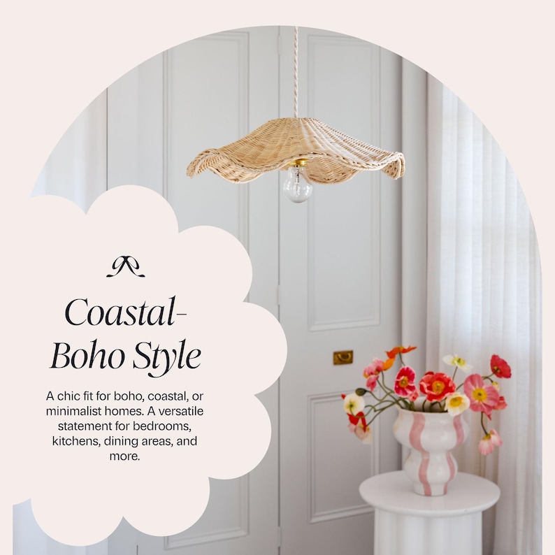 May include: A woven rattan pendant light with a scalloped edge hangs from the ceiling. The light fixture is above a white table with a vase of colorful flowers. The text reads "Coastal- Boho Style".