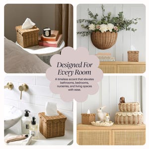 May include: Woven wicker tissue box and decorative baskets. The image shows a variety of woven wicker tissue boxes and decorative baskets. The text in the image says "Designed For Every Room" and "A timeless accent that elevates bathrooms, bedrooms, nurseries, and living spaces with ease."