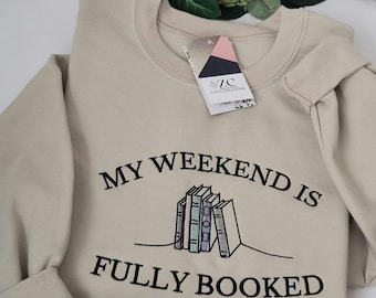 My Weekend is Fully Booked Embroidered Sweatshirt, Book Lover Sweatshirt: Cozy Reader Gift