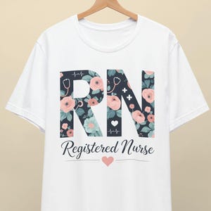 Flower Registered Nurse Shirt, RN Graduation Tee, Cute RN T-Shirt, Nurse Gift Shirt, Registered Nurse, Floral RN Shirt, Nursing School Gift