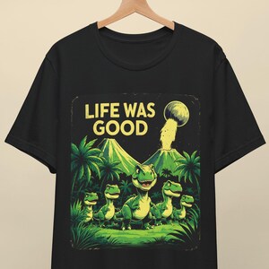 Retro Dinosaur Shirt - Funny 90s Graphic Tee, Life Was Good Vintage Shirt, Distressed Tee, Nostalgic Dino Shirt, Funny Gift for Men & Women