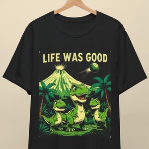 Retro Dinosaur Shirt - Funny 90s Graphic Tee, Life Was Good Vintage Shirt, Distressed Tee, Nostalgic Dino Shirt, Funny Gift for Men & Women