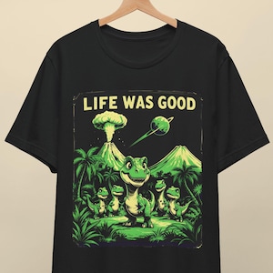 Retro Dinosaur Shirt - Funny 90s Graphic Tee, Life Was Good Vintage Shirt, Distressed Tee, Nostalgic Dino Shirt, Funny Gift for Men & Women
