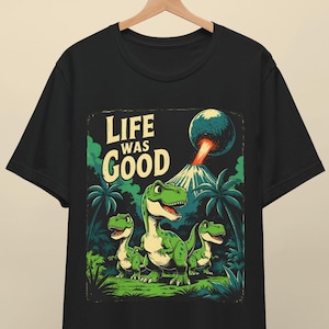 Retro Dinosaur Shirt - Funny 90s Graphic Tee, Life Was Good Vintage Shirt, Distressed Tee, Nostalgic Dino Shirt, Funny Gift for Men & Women