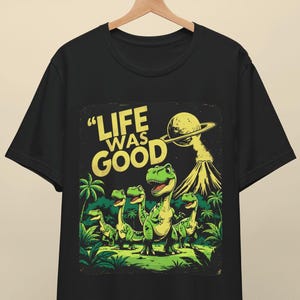 Retro Dinosaur Shirt - Funny 90s Graphic Tee, Life Was Good Vintage Shirt, Distressed Tee, Nostalgic Dino Shirt, Funny Gift for Men & Women
