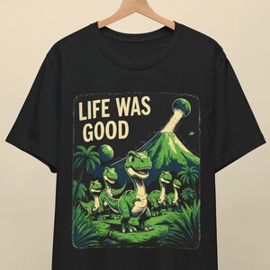 Retro Dinosaur Shirt - Funny 90s Graphic Tee, Life Was Good Vintage Shirt, Distressed Tee, Nostalgic Dino Shirt, Funny Gift for Men & Women