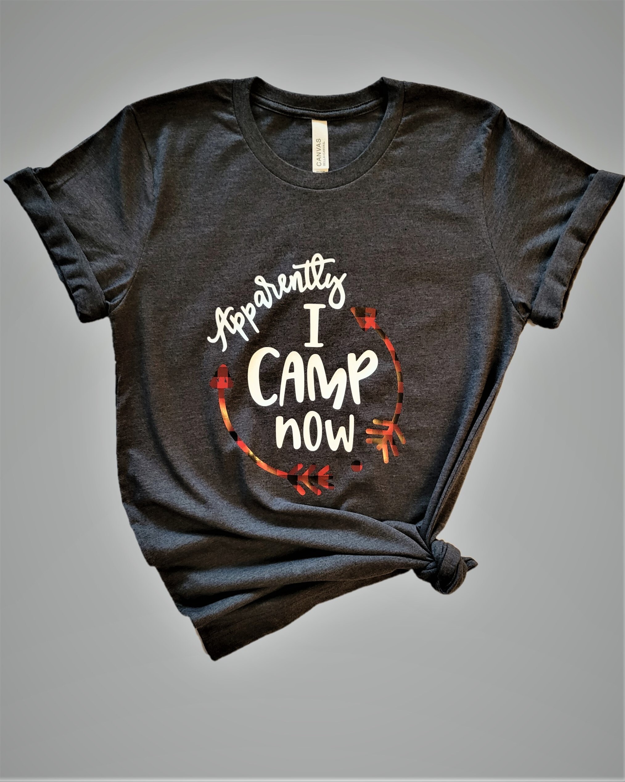 Apparently I Camp Now T-shirt Soft and 