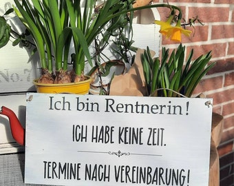Funny retirement sign: I am retired, I have no time. Retirement gift, decoration, wooden sign, garden humor, pension gift.