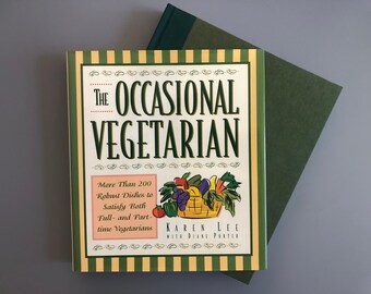 1995 vintage The Occasional Vegetarian by Karen Lee with Diane Porter green hardcover cookbook 1st printing over 200 recipes