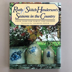 1990 SIGNED Inscribed Ruth and Skitch Henderson&#39;s Seasons in the Country Hardcover Cookbook Foreword by Jacques Pépin Connecticut The Silo