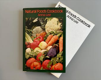 1972 © vintage Natural Foods Cookbook by Anna Lee Vegetarian White Hardcover with Dust Jacket