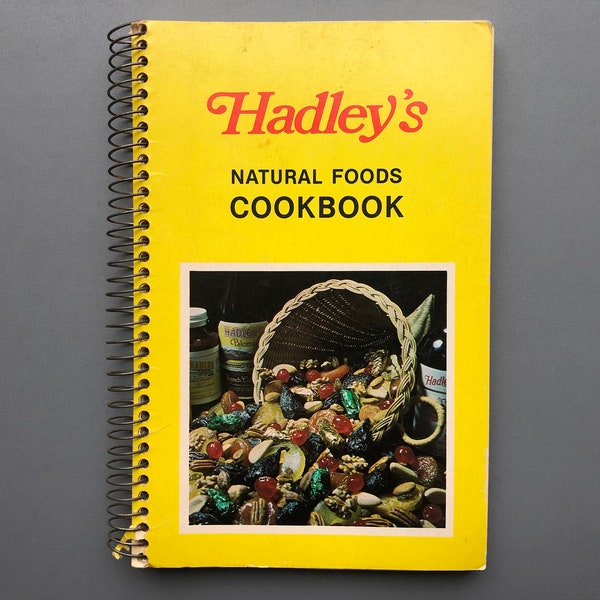 1977 Vintage "Hadley's Natural Foods Kochbuch" von The Tref Roberges & The Bjarne Christensens Metallspiralbindung Softcover California Nuss