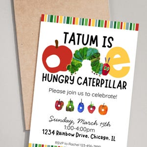 May include: A colorful invitation with the text "Tatum is one Hungry Caterpillar." The design features a red apple, a green caterpillar, and a yellow "e." Additional text includes event details and RSVP information. The invitation is paired with a brown envelope.