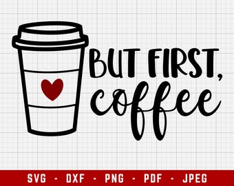 But First Coffee SVG Cutting Files | Coffee Digital Clip Art, Coffee SVG, Coffee Lovers SVG | Svg, Dxf, Png, Jpeg, Pdf