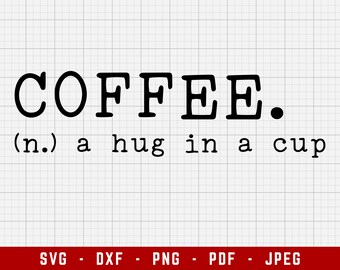 Kaffee Definition SVG Schneidedateien | Kaffee - Hug in A Mug, Kaffee SVG, Kaffeeliebhaber SVG | Svg, Dxf, Png, Jpeg, Pdf