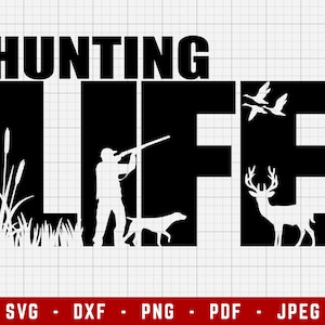 Hunting Life SVG Cutting Files | Hunting Digital Clip Art, Hunting SVG, Deer SVG | Svg, Dxf, Png, Jpeg, Pdf