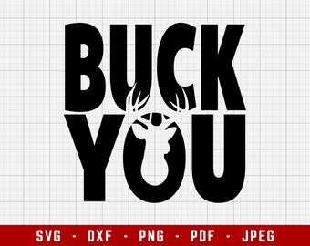 Buck You SVG Cutting Files | Hunting Digital Clip Art, Hunting SVG, Deer SVG | Svg, Dxf, Png, Jpeg, Pdf
