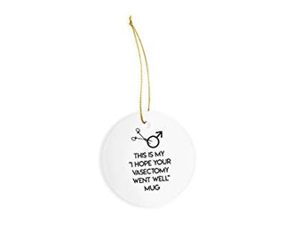 This is My I Hope Your Vasectomy Went Well Ceramic Ornament - Christmas Decorations - 3" Circle Ceramic Ornament