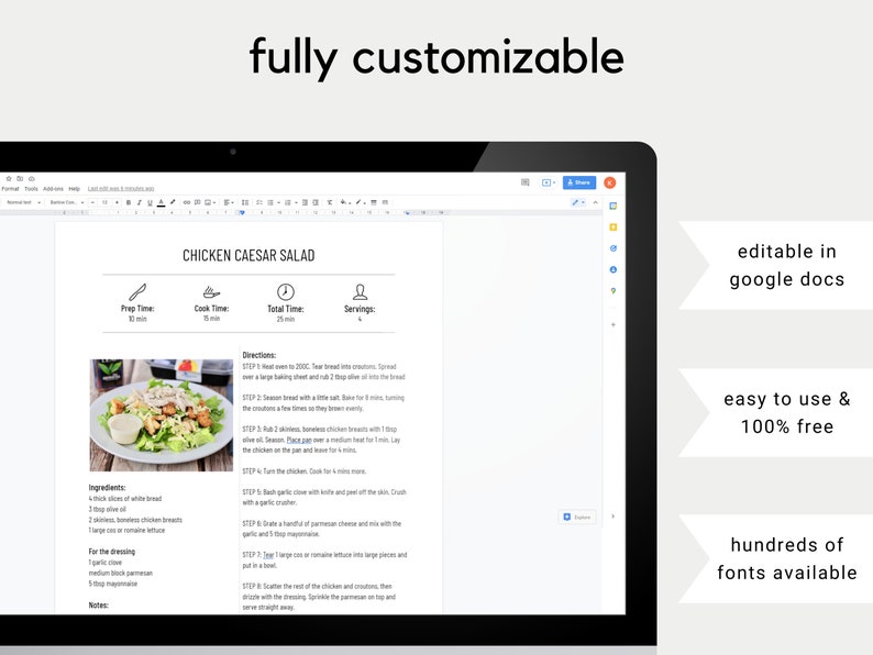 May include: A laptop screen displays a Chicken Caesar Salad recipe in a Google Doc. The recipe includes prep time, cook time, and total time. Text on the screen says "fully customizable", "editable in google docs", "easy to use & 100% free", and "hundreds of fonts available".