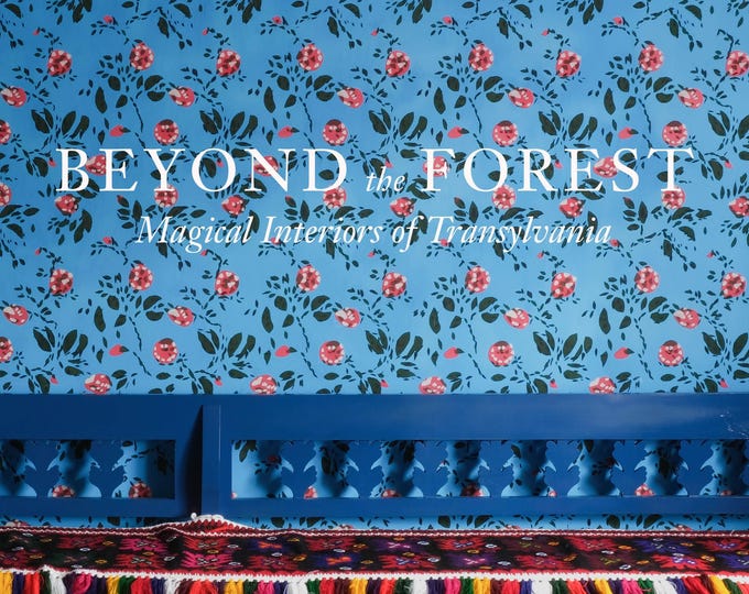 Beyond the Forest: Magical Interiors of Transylvania available to pre - order