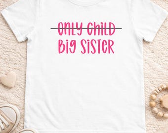 Big Sister T-Shirt: Only Child Crossed Out, New Baby Announcement