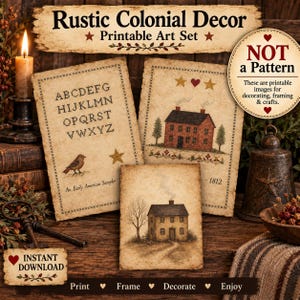 May include: A set of three printable art pieces featuring a sampler with an alphabet, a bird, and a star, plus two images of houses. The text reads Rustic Colonial Decor, Printable Art Set, NOT a Pattern, and INSTANT DOWNLOAD. Print, Frame, Decorate, Enjoy.