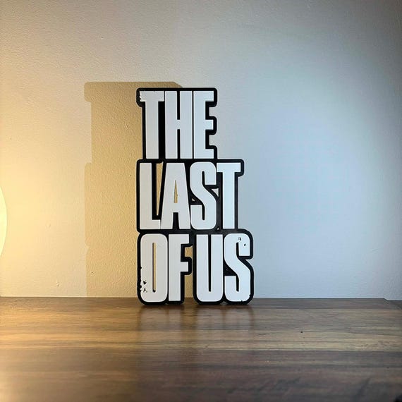 The Last Of Us Sign | 3D printed gift | Last of us gift | video games sign