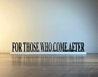 Expedition 33! For Those Who Come After Sign | 3D Printed Desk Decor | Inspirational Quote Sign | Expedition 33 inspired | Thoughtful Gift