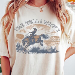 Retro Western Comfort Colors® Shirt, The Hell I Won&#39;t Tshirt, Vintage Cowgirl Shirt, Retro Rodeo, Country Western Aesthetic Oversized Tee