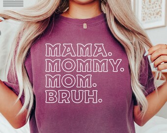 Comfort Colors Mama Mommy Mom Bruh Shirt - Funny Mom Tee