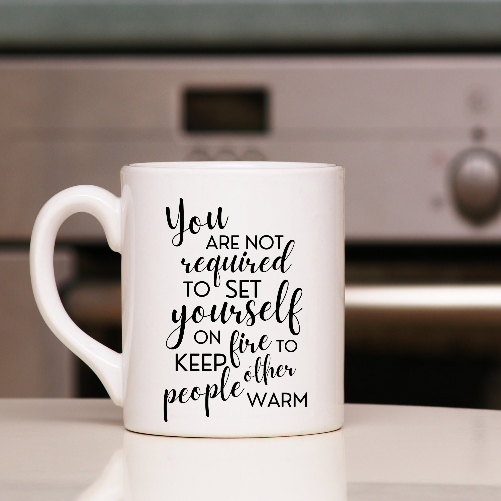 Not Required to Set Self on Fire to Keep Others Warm Coffee Mug 