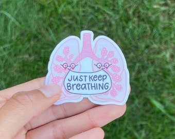 Lungs Just Keep Breathing Sticker, Encouraging Gift, Funny Medical Science Pun, Respiratory Therapy, ICU Critical Care Nurse Doctor, Pulm