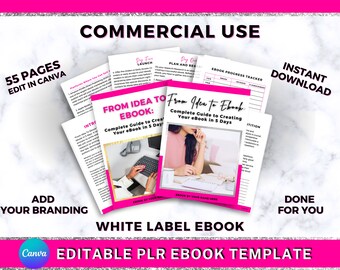 May include: A white label ebook template with the title "From Idea to Ebook: Complete Guide to Creating Your Ebook in 5 Days". The template is editable in Canva and includes 55 pages. The image also includes the text "Commercial Use", "Instant Download", "Add Your Branding", "Done For You", and "White Label Ebook".
