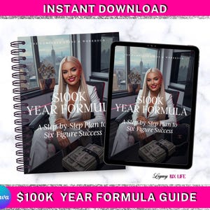 Könnte beinhalten: Ein digitaler Leitfaden und ein Arbeitsbuch mit dem Titel "$100K Year Formula" mit einer Frau auf dem Cover. Der Leitfaden ist als Spiralbuch und Tablet erhältlich. Der Text lautet "A Step-by-Step Plan to Six Figure Success."