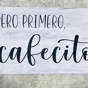 Pero Primero Cafecito| Cafecito| Spanish Sign| Coffee Bar| Coffee Decor|