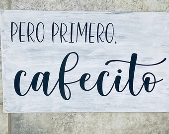 Pero Primero Cafecito| Cafecito| Spanish Sign| Coffee Bar| Coffee Decor|