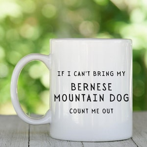 Bernese Mountain Dog, If I Can’t Bring My Bernese Mountain Dog Count Me Out, Bernese Mountain Dog Gift
