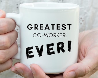 Co-Worker, Greatest Co-Worker Ever, Co-Worker Gift, Office Gift, Best Co-Worker Coffee Cup