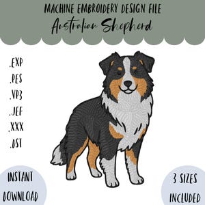 May include: Machine embroidery design file featuring an Australian Shepherd dog. The design includes the text "Australian Shepherd" and file types .EXP, .PES, .VP3, .JEF, .XXX, and .DST. The image also includes the text "Instant Download" and "3 Sizes Included".